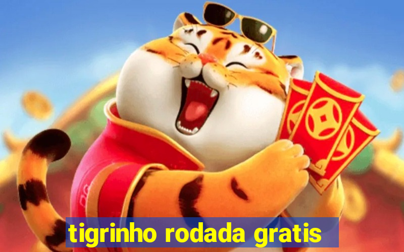 tigrinho rodada gratis